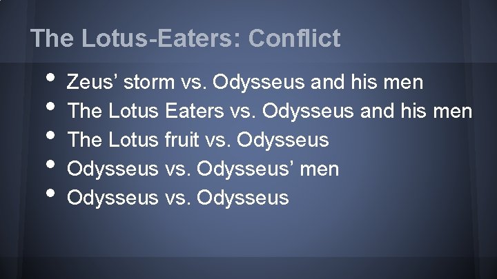 The Lotus-Eaters: Conflict • • • Zeus’ storm vs. Odysseus and his men The
