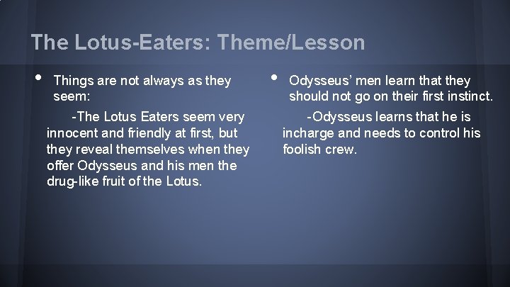 The Lotus-Eaters: Theme/Lesson • Things are not always as they seem: -The Lotus Eaters