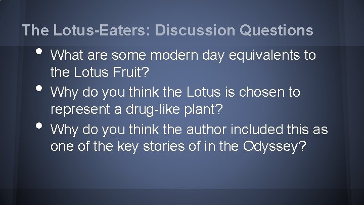 The Lotus-Eaters: Discussion Questions • • • What are some modern day equivalents to
