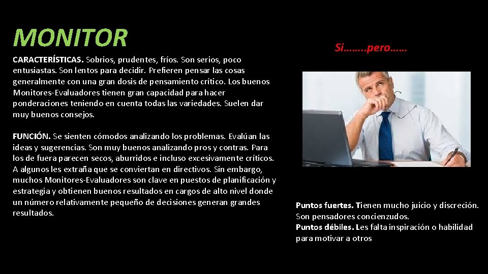 MONITOR CARACTERÍSTICAS. Sobrios, prudentes, fríos. Son serios, poco entusiastas. Son lentos para decidir. Prefieren