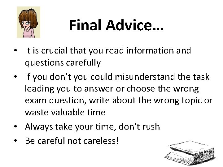 Final Advice… • It is crucial that you read information and questions carefully •