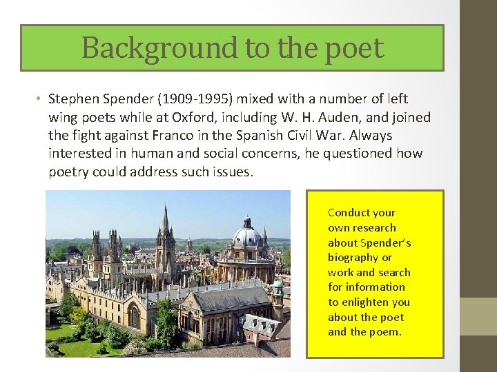 Background to the poet • Stephen Spender (1909 -1995) mixed with a number of