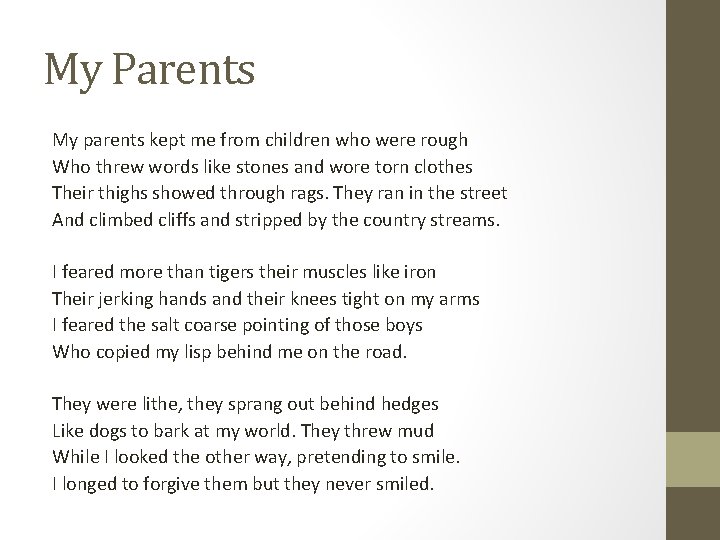 My Parents My parents kept me from children who were rough Who threw words