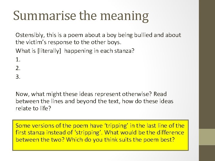 Summarise the meaning Ostensibly, this is a poem about a boy being bullied and