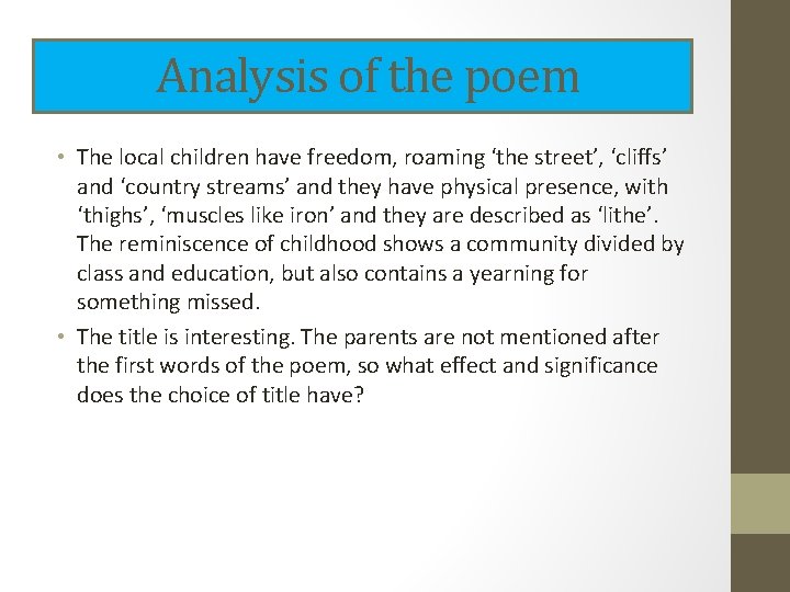 Analysis of the poem • The local children have freedom, roaming ‘the street’, ‘cliffs’