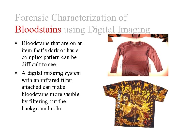 Forensic Characterization of Bloodstains using Digital Imaging • Bloodstains that are on an item