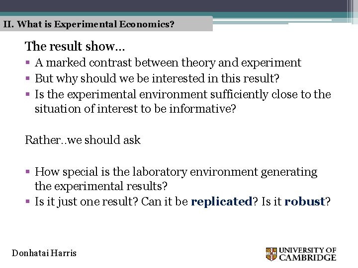 II. What is Experimental Economics? The result show… § A marked contrast between theory