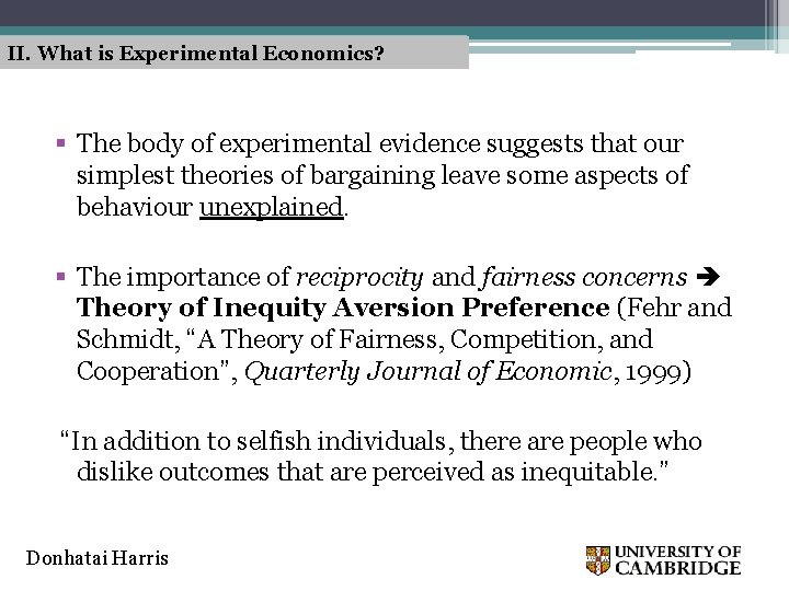 II. What is Experimental Economics? § The body of experimental evidence suggests that our