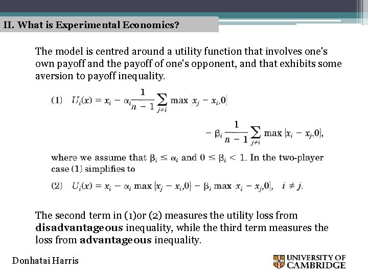 II. What is Experimental Economics? The model is centred around a utility function that