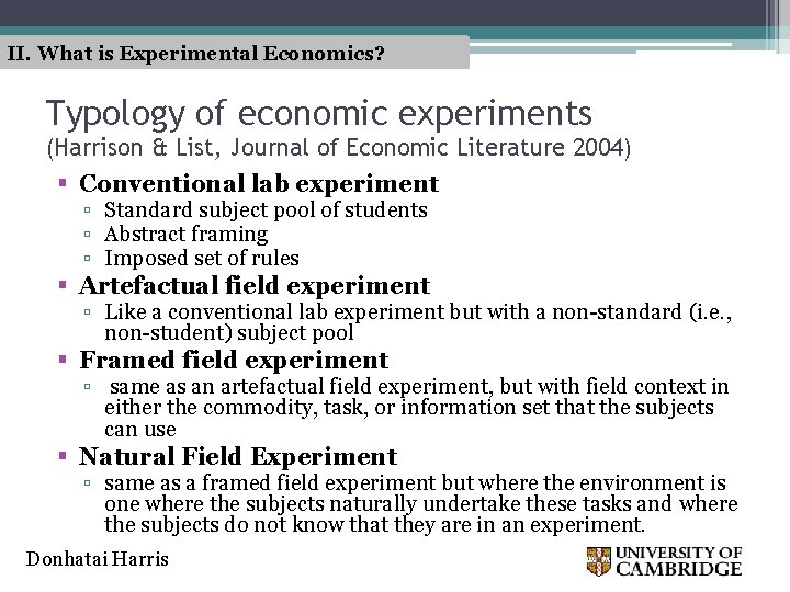 II. What is Experimental Economics? Typology of economic experiments (Harrison & List, Journal of