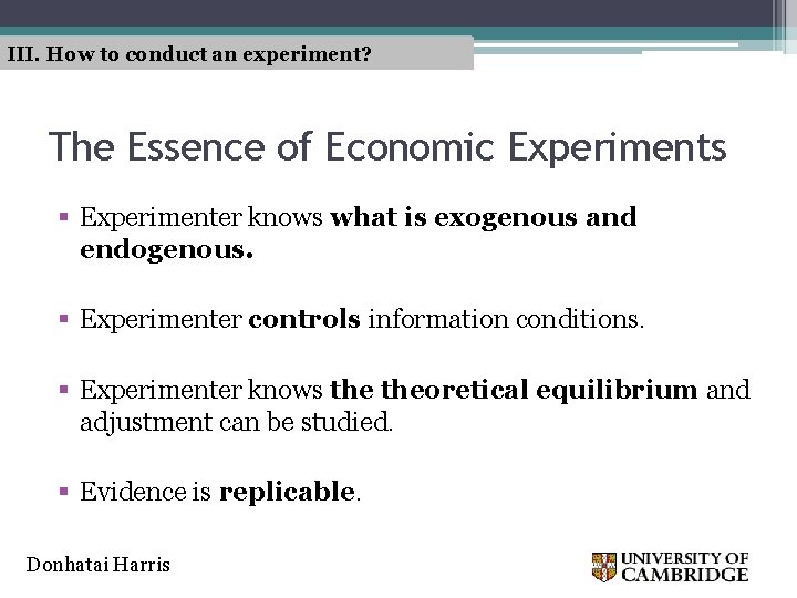 III. How to conduct an experiment? The Essence of Economic Experiments § Experimenter knows