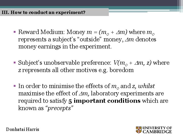 III. How to conduct an experiment? § Reward Medium: Money m = (m 0