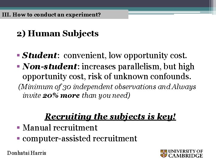 III. How to conduct an experiment? 2) Human Subjects § Student: convenient, low opportunity