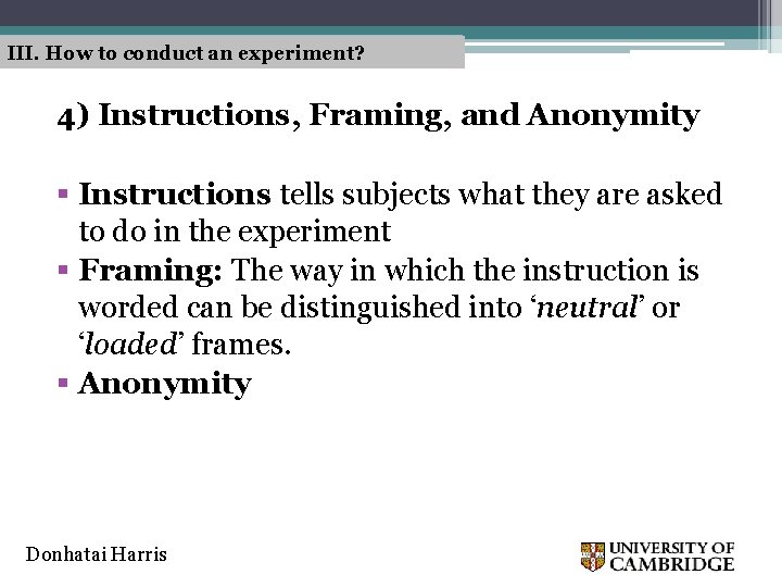 III. How to conduct an experiment? 4) Instructions, Framing, and Anonymity § Instructions tells