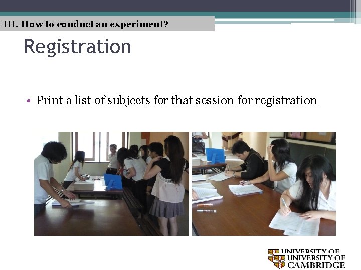 III. How to conduct an experiment? Registration • Print a list of subjects for