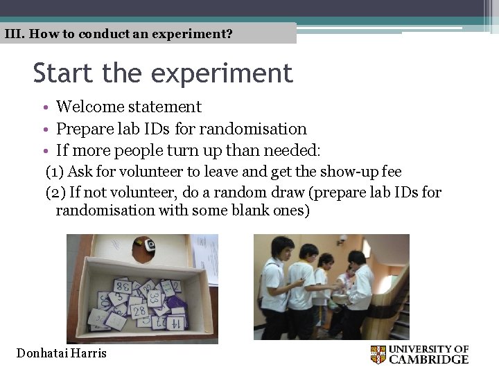 III. How to conduct an experiment? Start the experiment • Welcome statement • Prepare