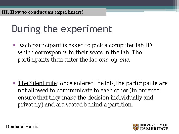 III. How to conduct an experiment? During the experiment § Each participant is asked