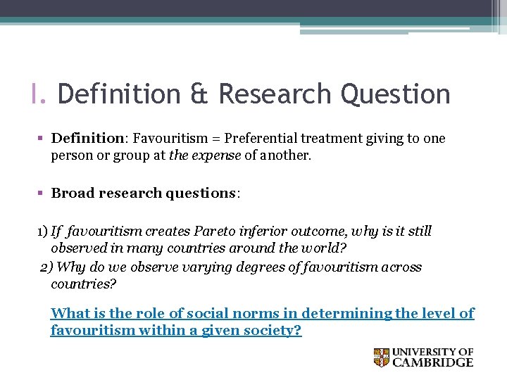 I. Definition & Research Question § Definition: Favouritism = Preferential treatment giving to one