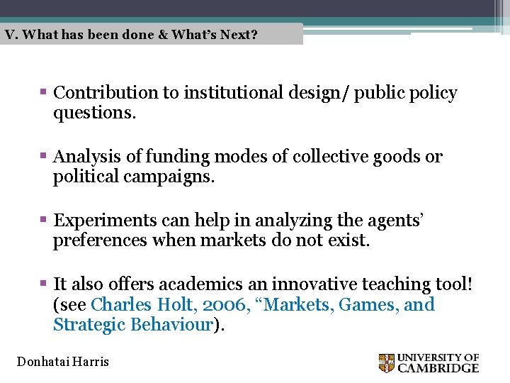 V. What has been done & What’s Next? § Contribution to institutional design/ public