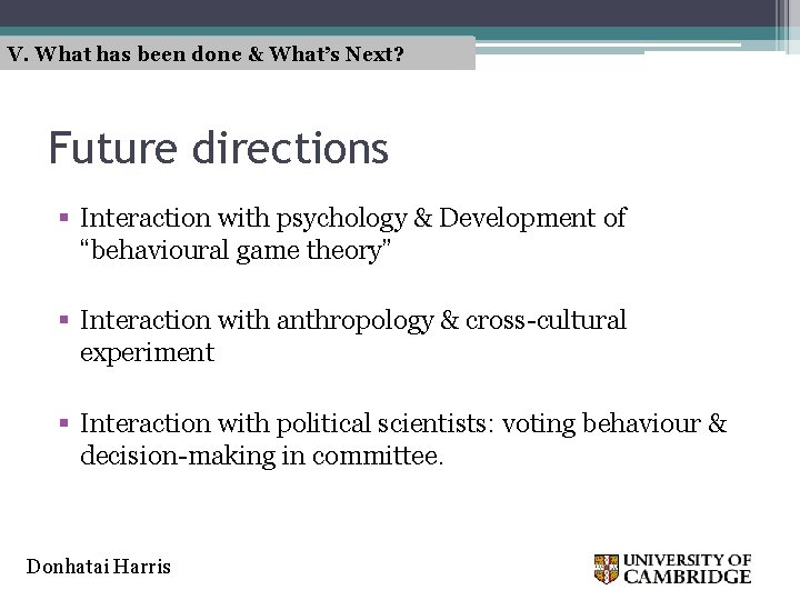 V. What has been done & What’s Next? Future directions § Interaction with psychology