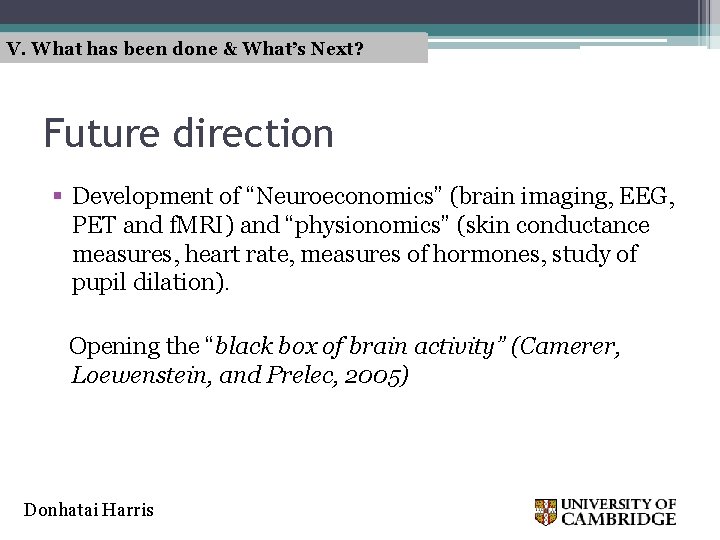V. What has been done & What’s Next? Future direction § Development of “Neuroeconomics”