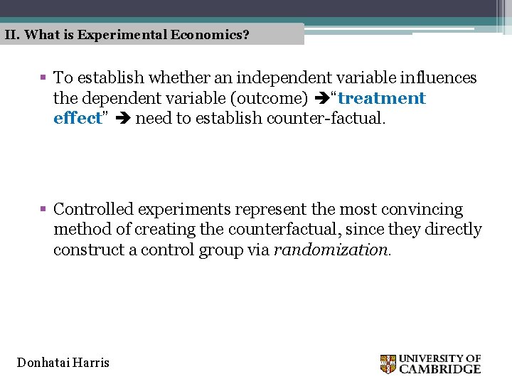 II. What is Experimental Economics? § To establish whether an independent variable influences the