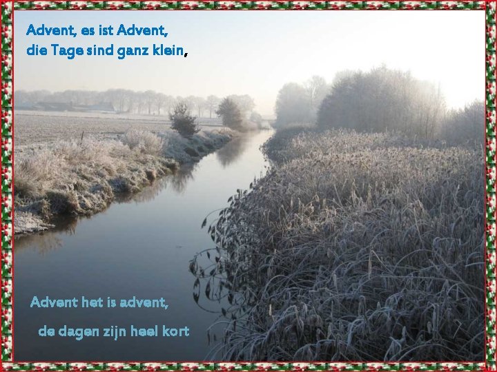 Advent, es ist Advent, die Tage sind ganz klein, Advent het is advent, de