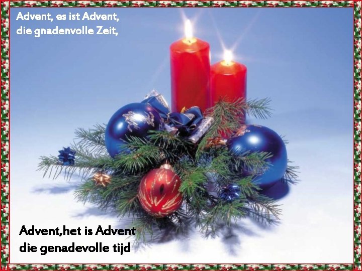 Advent, es ist Advent, die gnadenvolle Zeit, Advent, het is Advent die genadevolle tijd