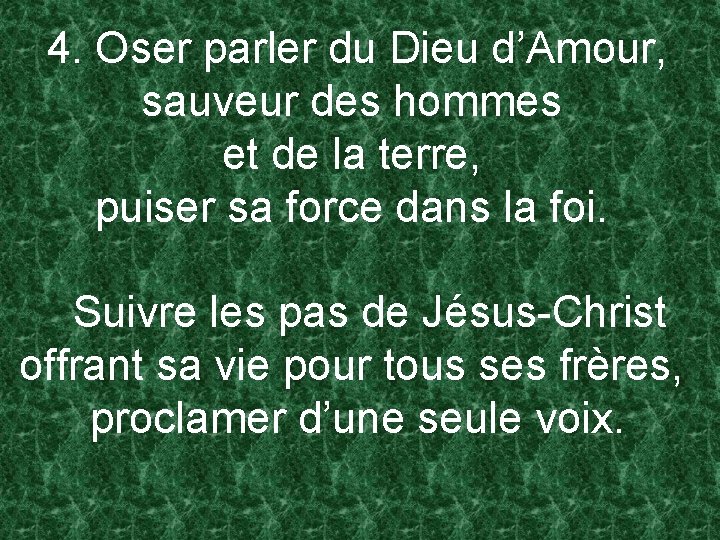 4. Oser parler du Dieu d’Amour, sauveur des hommes et de la terre, puiser