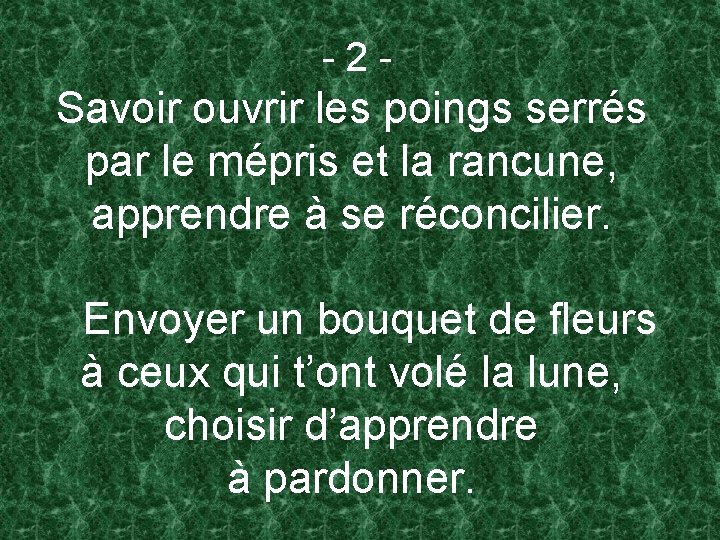 -2 - Savoir ouvrir les poings serrés par le mépris et la rancune, apprendre