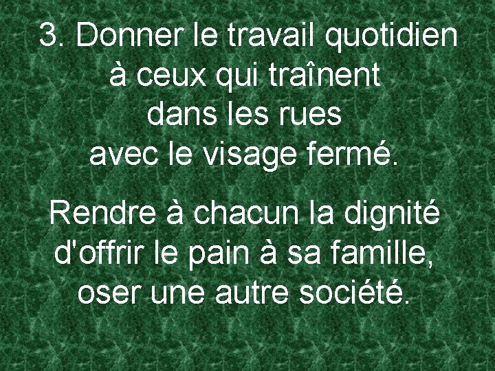 3. Donner le travail quotidien à ceux qui traînent dans les rues avec le