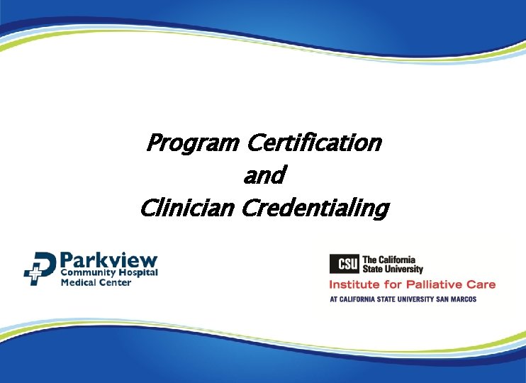 Program Certification and Clinician Credentialing Program Certification and Clinician Credentialing