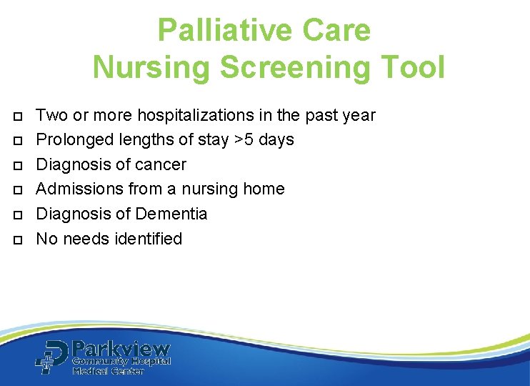 Palliative Care Nursing Screening Tool Two or more hospitalizations in the past year Prolonged Palliative Care Nursing Screening Tool Two or more hospitalizations in the past year Prolonged