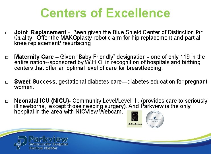 Centers of Excellence Joint Replacement - Been given the Blue Shield Center of Distinction Centers of Excellence Joint Replacement - Been given the Blue Shield Center of Distinction