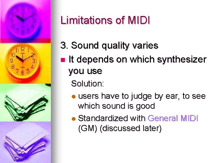 Limitations of MIDI 3. Sound quality varies n It depends on which synthesizer you