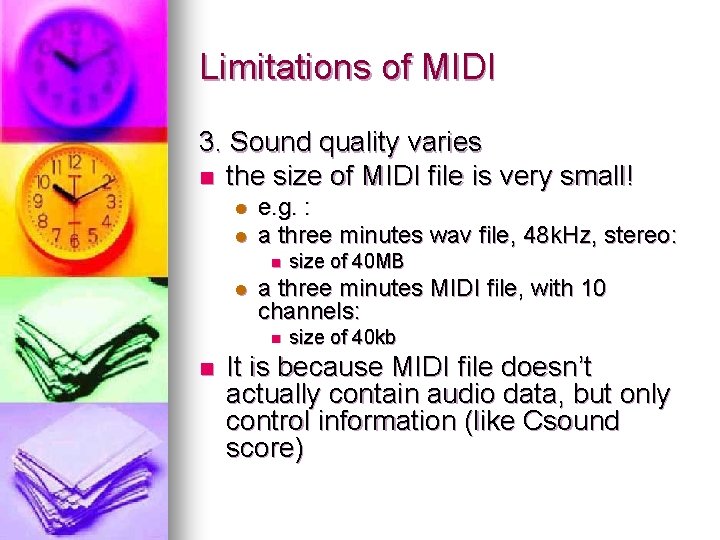 Limitations of MIDI 3. Sound quality varies n the size of MIDI file is