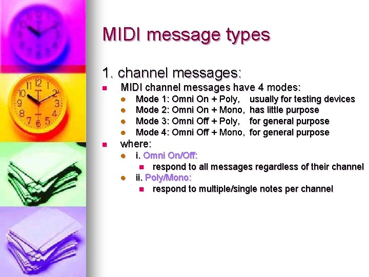 MIDI message types 1. channel messages: n MIDI channel messages have 4 modes: l