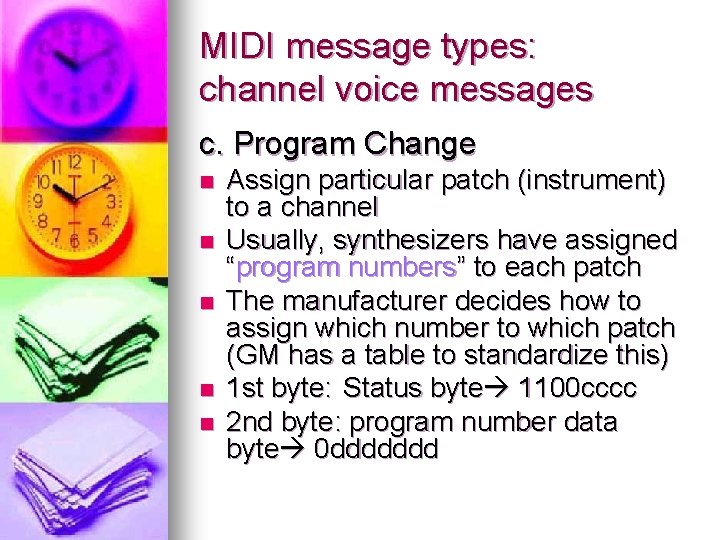 MIDI message types: channel voice messages c. Program Change n n n Assign particular