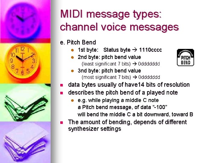 MIDI message types: channel voice messages e. Pitch Bend l l 1 st byte: