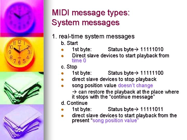 MIDI message types: System messages 1. real-time system messages b. Start l 1 st