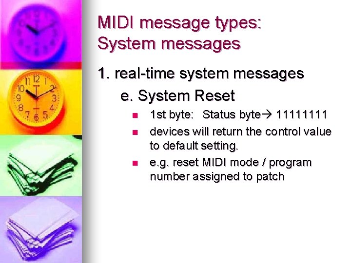 MIDI message types: System messages 1. real-time system messages e. System Reset n n