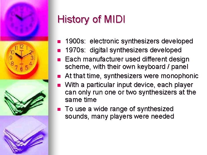 History of MIDI n n n 1900 s: electronic synthesizers developed 1970 s: digital