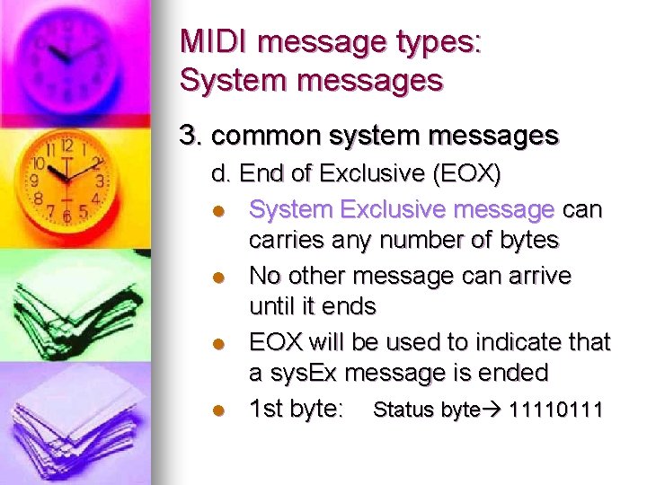 MIDI message types: System messages 3. common system messages d. End of Exclusive (EOX)