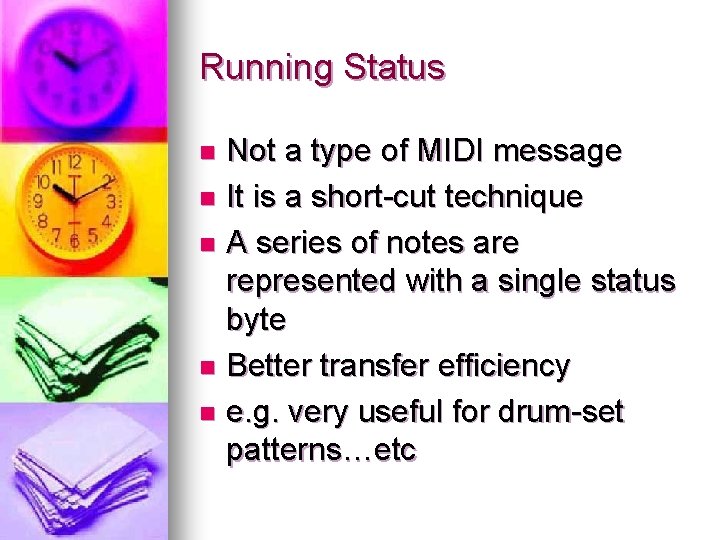 Running Status Not a type of MIDI message n It is a short-cut technique