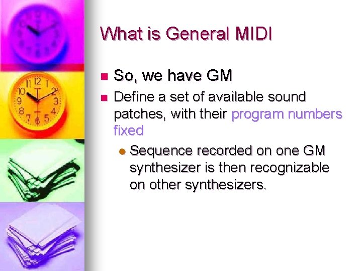 What is General MIDI n So, we have GM n Define a set of