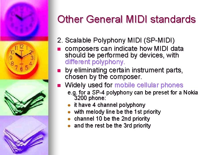 Other General MIDI standards 2. Scalable Polyphony MIDI (SP-MIDI) n composers can indicate how