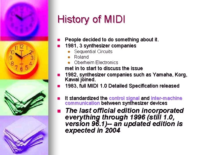 History of MIDI n n People decided to do something about it. 1981, 3