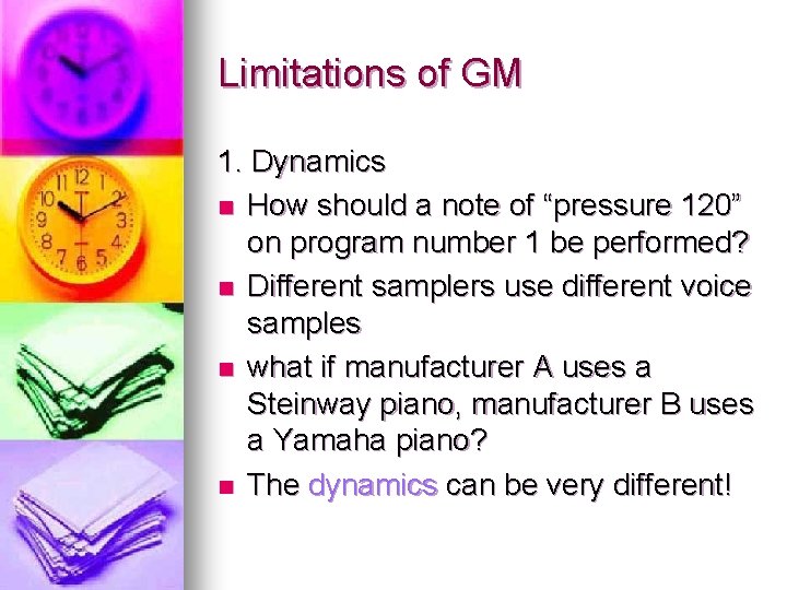Limitations of GM 1. Dynamics n How should a note of “pressure 120” on
