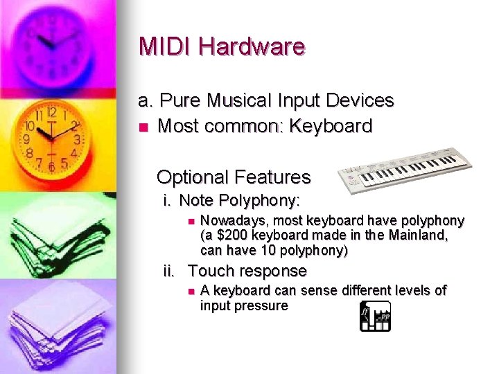 MIDI Hardware a. Pure Musical Input Devices n Most common: Keyboard Optional Features i.