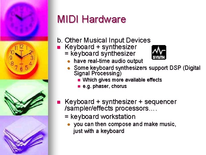 MIDI Hardware b. Other Musical Input Devices n Keyboard + synthesizer = keyboard synthesizer
